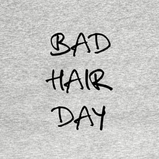 bad hair day t-shirt T-Shirt